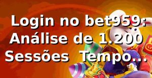 📊 Login no bet959: Análise de 1.200 Sessões — Tempo, Segurança e Performance